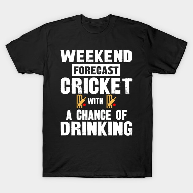 Weekend forecast cricket with a chance of drinking T-Shirt by SimonL